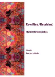 Rewriting/Reprising : Plural Intertextualities