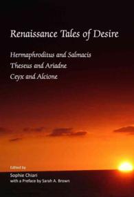 Renaissance Tales of Desire : Hermaphroditus and Salmacis, Theseus and Ariadne, Ceyx and Alcione