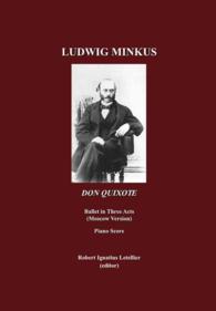Ludwig Minkus, Don Quixote : Ballet in Three Acts, Six Scenes and a Prologue by Marius Petipa; revised by Alexander Gorsky and Rostislav Zakharov (the Moscow Version)