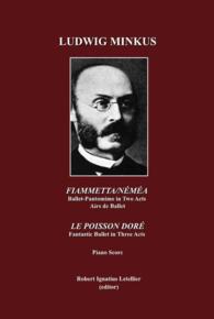 Ludwig Minkus; Fiammetta/Néméa : Ballet-Pantomime in Two Acts, by Arthur Saint-Léon; Airs de ballet, Le Poisson doré
