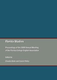 Florida Studies : Proceedings of the 2009 Annual Meeting of the Florida College English Association
