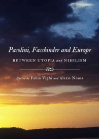 Pasolini, Fassbinder and Europe : Between Utopia and Nihilism