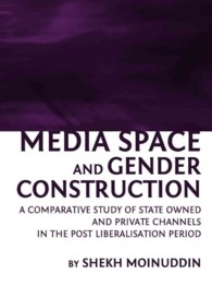 Media Space and Gender Construction : A Comparative Study of State Owned and Private Channels in the Post Liberalisation Period