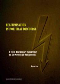 Legitimisation in Political Discourse : A Cross- Disciplinary Perspective on the Modern US War Rhetoric Second Edition （2ND）
