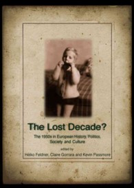 The Lost Decade? the 1950s in European History, Politics, Society and Culture
