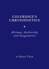 Coleridge's Chrysopoetics : Alchemy, Authorship and Imagination