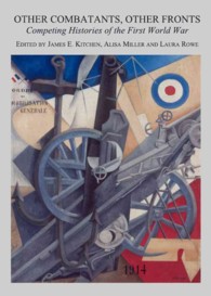 Other Combatants, Other Fronts : Competing Histories of the First World War