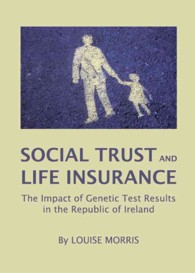 Social Trust and Life Insurance : The Impact of Genetic Test Results in the Republic of Ireland