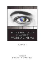 Faith and Spirituality in Masters of World Cinema : Volume II