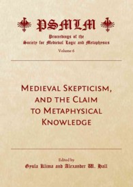 Medieval Skepticism, and the Claim to Metaphysical Knowledge (Volume 6 : Proceedings of the Society for Medieval Logic and Metaphysics) (Proceedings of the Society for Medieval Logic and Metaphysics)
