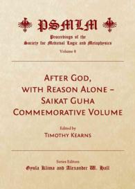 After God, with Reason Alone - Saikat Guha Commemorative Volume (Volume 8 : Proceedings of the Society for Medieval Logic and Metaphysics) (Proceedings of the Society for Medieval Logic and Metaphysics)