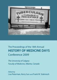 The Proceedings of the 18th Annual History of Medicine Days Conference 2009 : The University of Calgary Faculty of Medicine, Alberta, Canada (The Proceedings of the Annual History of Medicine Days Conferences at the University of Calgary's Cumming Sc