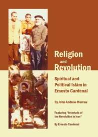 Religion and Revolution : Spiritual and Political Islām in Ernesto Cardenal