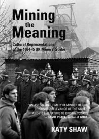 Mining the Meaning : Cultural Representations of the 1984-5 UK Miners' Strike