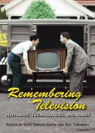 Remembering Television : Histories, Technologies, Memories