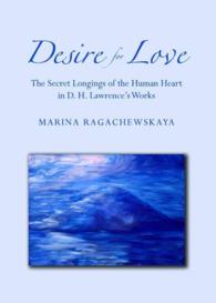 Desire for Love : The Secret Longings of the Human Heart in D. H. Lawrence's Works