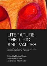 Literature, Rhetoric and Values : Selected Proceedings of a Conference held at the University of Waterloo, 3-5 June 2011