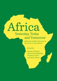 Africa Yesterday, Today and Tomorrow : Exploring the Multi-dimensional Discourses on 'Development'