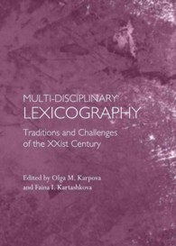 Multi-disciplinary Lexicography : Traditions and Challenges of the XXIst Century