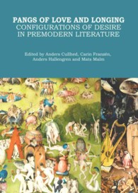 Pangs of Love and Longing : Configurations of Desire in Premodern Literature