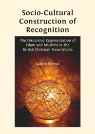 Socio-Cultural Construction of Recognition : The Discursive Representation of Islam and Muslims in the British Christian News Media
