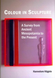 Colour in Sculpture : A Survey from Ancient Mesopotamia to the Present