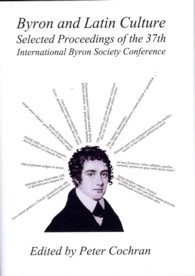 Byron and Latin Culture : Selected Proceedings of the 37th International Byron Society Conference