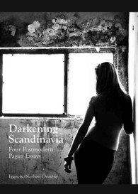 Darkening Scandinavia : Four Postmodern Pagan Essays