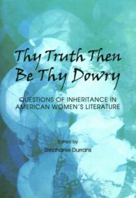 Thy Truth Then Be Thy Dowry : Questions of Inheritance in American Women's Literature