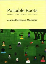 Portable Roots : Transplanting the Bicultural Child