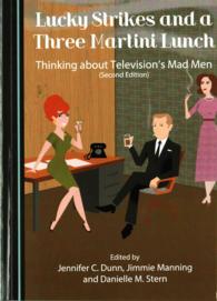 Lucky Strikes and a Three Martini Lunch : Thinking about Television's Mad Men (Second Edition) （2ND）