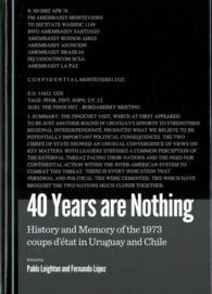40 Years are Nothing : History and memory of the 1973 coups d'état in Uruguay and Chile