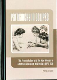 Patriarchy in Eclipse : The Femme Fatale and the New Woman in American Literature and Culture 1870-1920