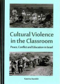 Cultural Violence in the Classroom : Peace, Conflict and Education in Israel (Peace Studies: Edges and Innovations<p>)