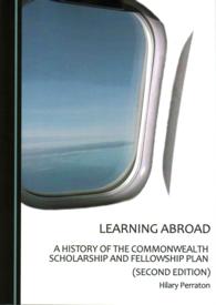 Learning Abroad : A History of the Commonwealth Scholarship and Fellowship Plan (Second Edition)