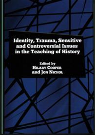 Identity, Trauma, Sensitive and Controversial Issues in the Teaching of History