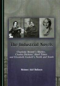 The Industrial Novels : Charlotte Brontë's Shirley, Charles Dickens' Hard Times and Elizabeth Gaskell's North and South