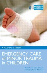 Emergency Care and Minor Trauma in Children : A Practical Handbook （1ST）