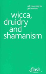 Wicca, Druidry and Shamanism : Flash -- Paperback