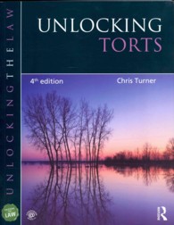 英国不法行為法がわかる（第４版）<br>Unlocking Torts : UK Edition (Unlocking the Law) （4TH）