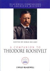 セオドア・ルーズヴェルト必携<br>A Companion to Theodore Roosevelt (Blackwell Companions to American History)