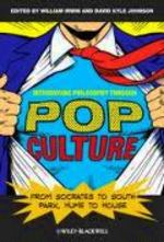 ポップカルチャーから哲学入門<br>Introducing Philosophy through Pop Culture : From Socrates to South Park, Hume to House