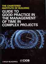 Guide to Good Practice in the Management of Time in Complex Projects
