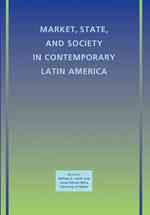 Market, State, and Society in Contemporary Latin America