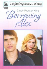 Borrowing Alex (Linford Romance Library) （LRG UNA）
