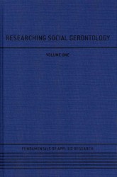 社会老年学研究（全４巻）<br>Researching Social Gerontology (Fundamentals of Applied Research)