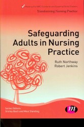 Safeguarding Adults in Nursing Practice (Transforming Nursing Practice) （1ST）