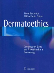 Dermatoethics : Contemporary Ethics and Professionalism in Dermatology