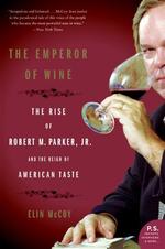 The Emperor of Wine : The Rise of Robert M. Parker, Jr. and the Reign of American Taste （Reprint）