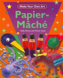 Papier-Mâché (Make Your Own Art)